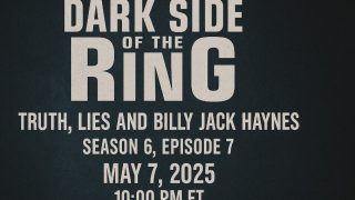 Dark Side Of The Ring S6E07 Premier Season 6 Episode 07 5/7/25 – 7th May 2025